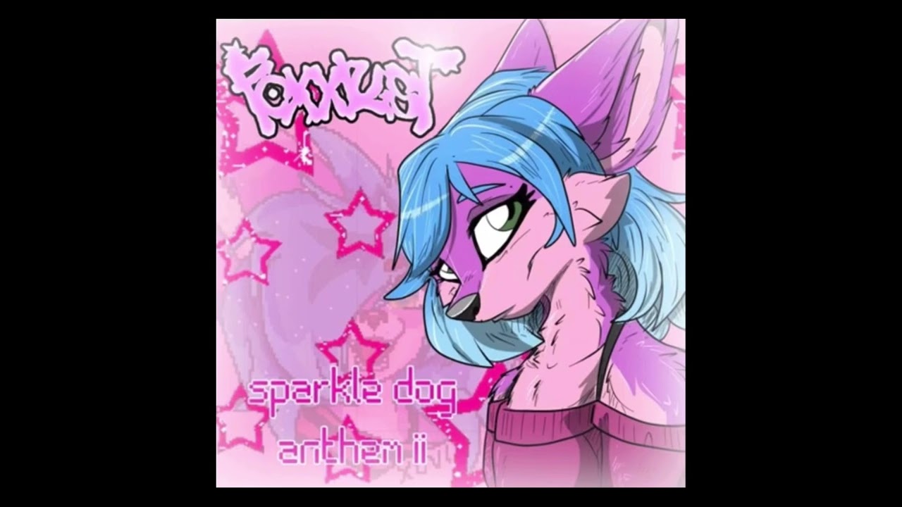 Sparkle dog anthem - foxxlust (REUPLOAD)