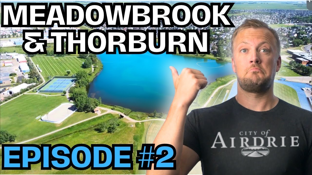 Neighbourhoods Of Airdrie | Episode 2 | Meadowbrook & Thorburn