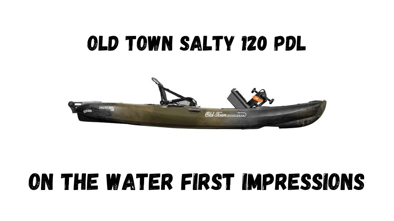 Old Town Salty 120 PDL. Первые впечатления!