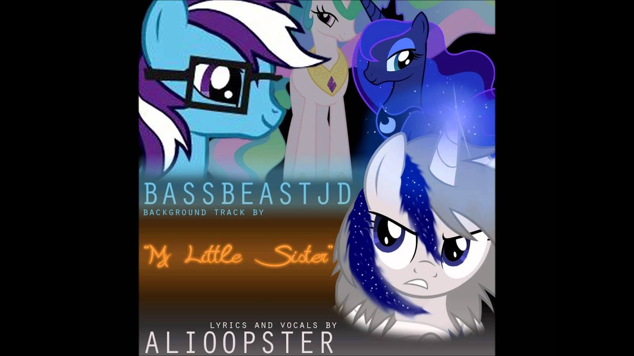 My Little Sister (ft. BassBeastJD) - Alioopster27