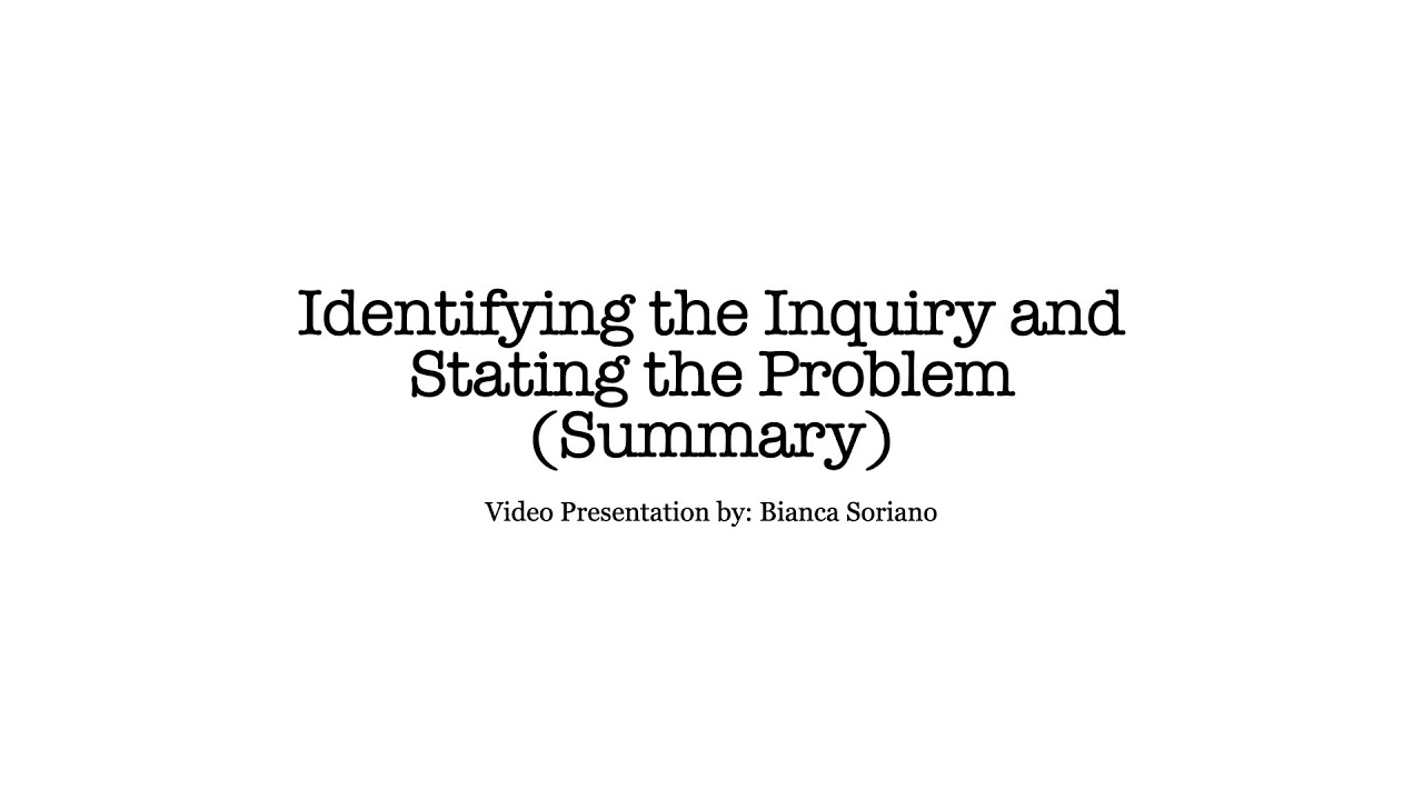 Identifying the Inquiry and Stating the Problem (Summary) | EREVNA
