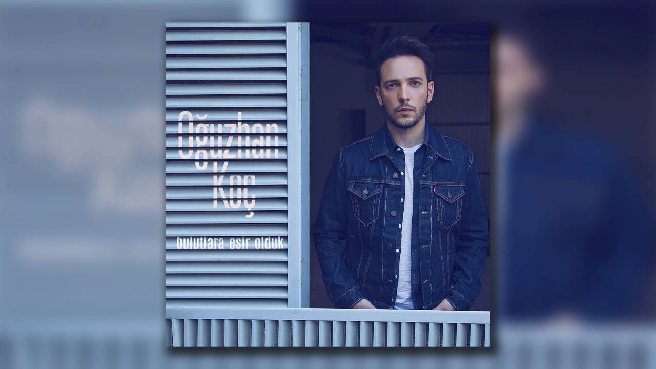 Oğuzhan Ko&ccedil; - Bulutlara Esir Olduk