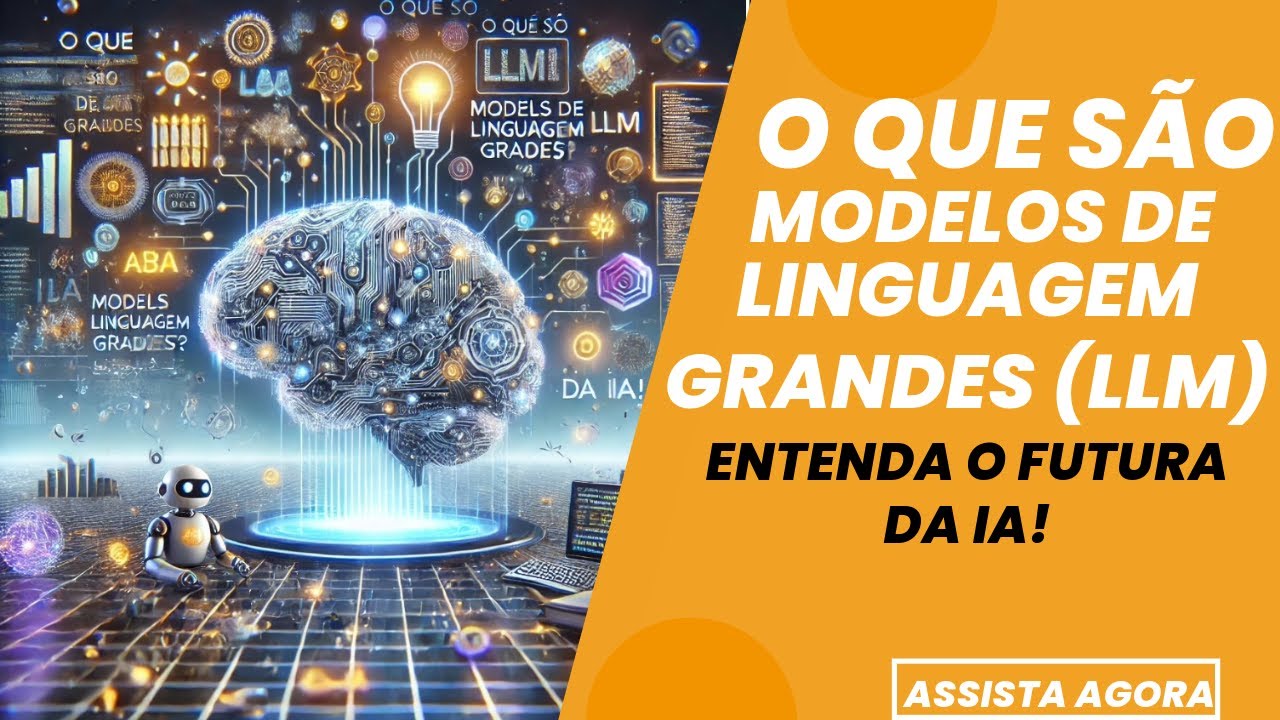 O Que S&atilde;o Modelos de Linguagem Grandes (LLMs)? Entenda o Futuro da IA!