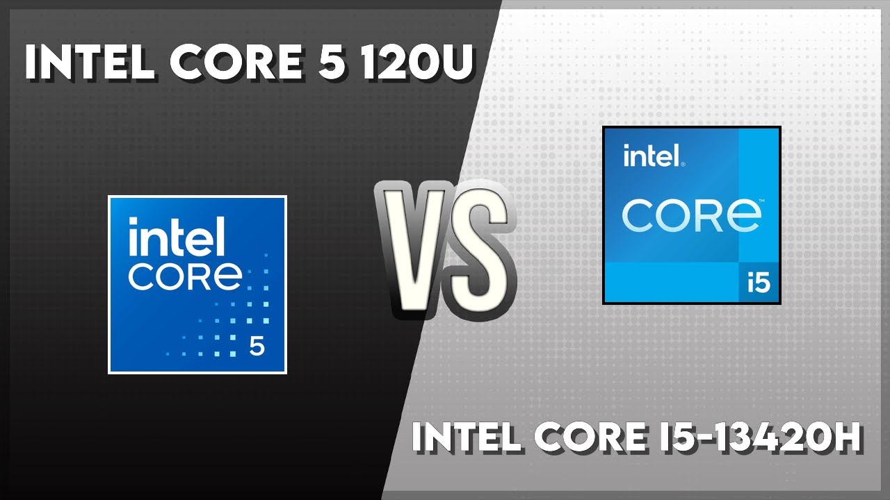 Intel Core 5 120U vs Intel Core i5-13420H Technical Comparison