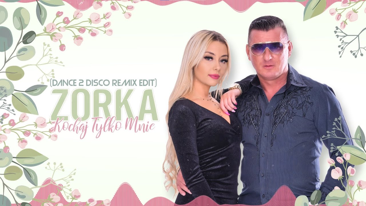 Zorka - Kochaj Tylko Mnie (Dance 2 Disco Remix) Edit 2021
