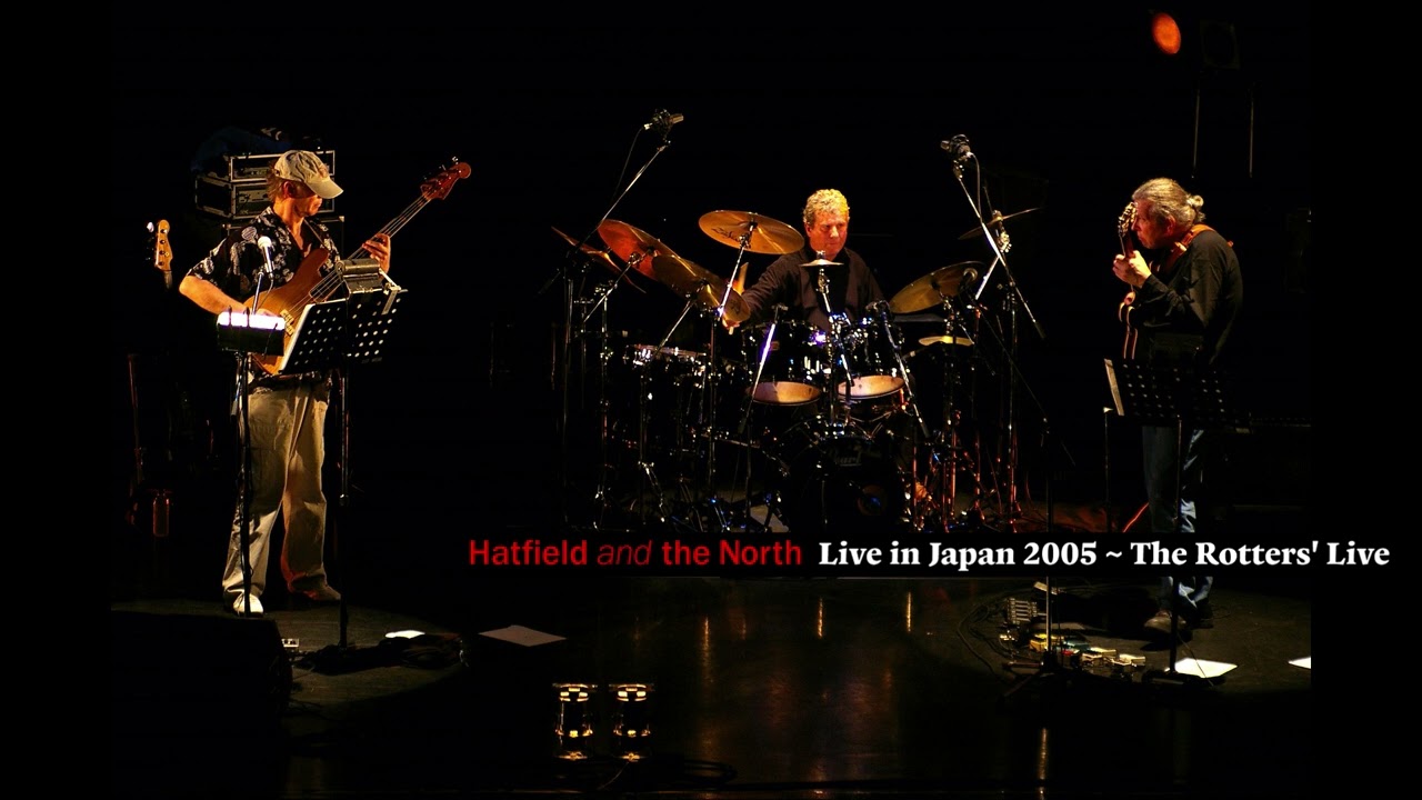 Hatfield and the North / What's Rattlin' (Live in Japan 2005 ～ The Rotters' Live)