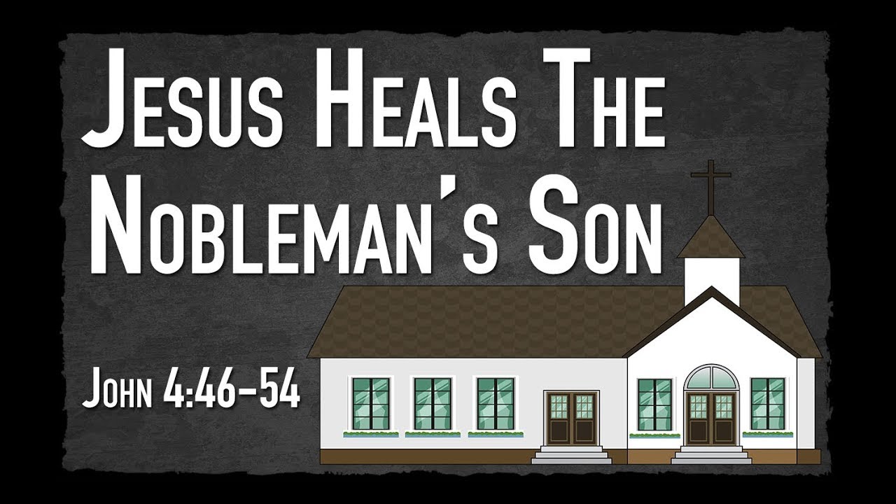 Jesus Heals the Nobleman's Son - John 4:46-54