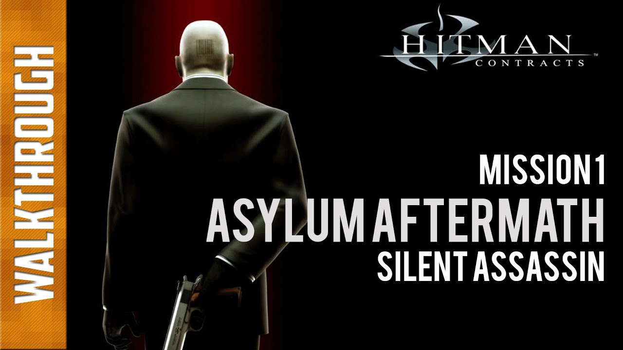 Hitman Contracts - Mission 1 - Asylum Aftermath - Silent Assassin