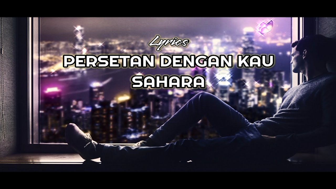 Lirik PERSETAN DENGAN KAU - SAHARA