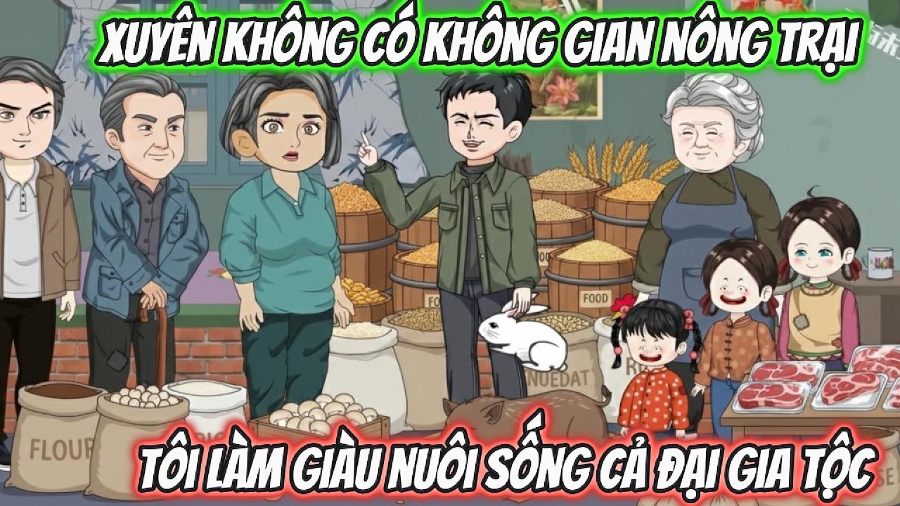 Xuyên Không Có Không Gian Nông Trại Tôi Làm Giàu Nuôi Sống Cả Đại Gia Tộc  | BTC Vietsub