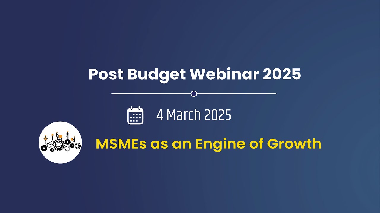 Post Budget Webinar MSME as an Engine of Growth  4/3/2025  11:15 AM. Hon’ble PM Address at 12:30 PM.