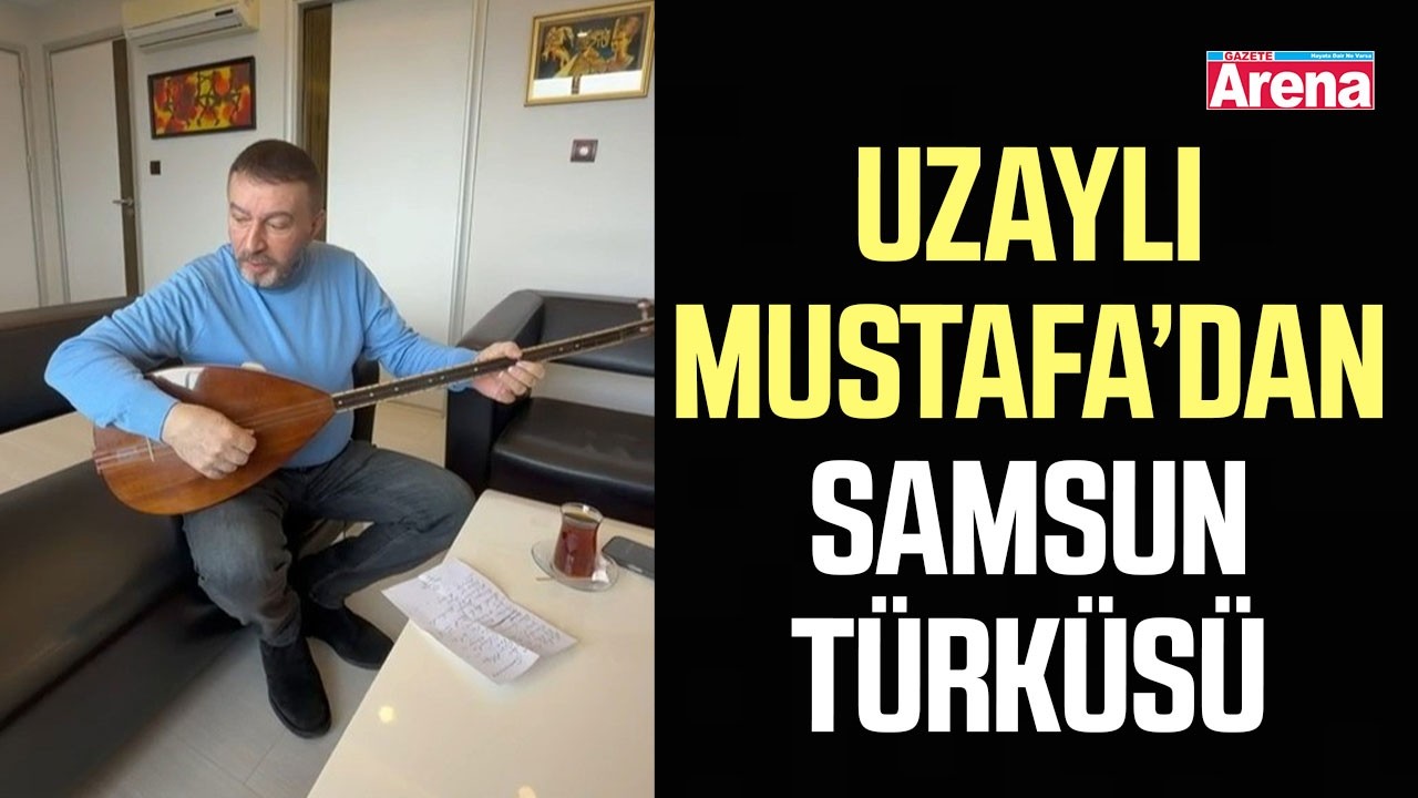 Mustafa Topaloğlu’ndan Samsun’a övgü dolu türkü