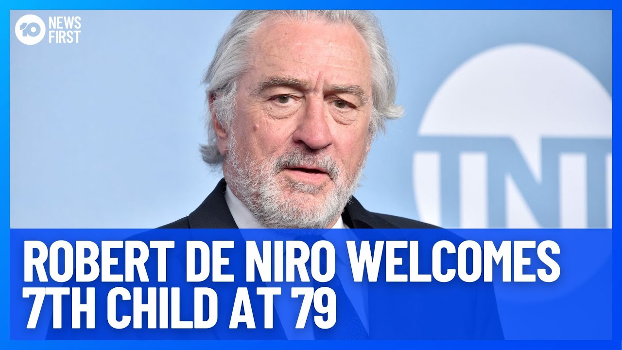 Actor Robert De Niro Welcomes 7th Child At Age 79 | 10 News First