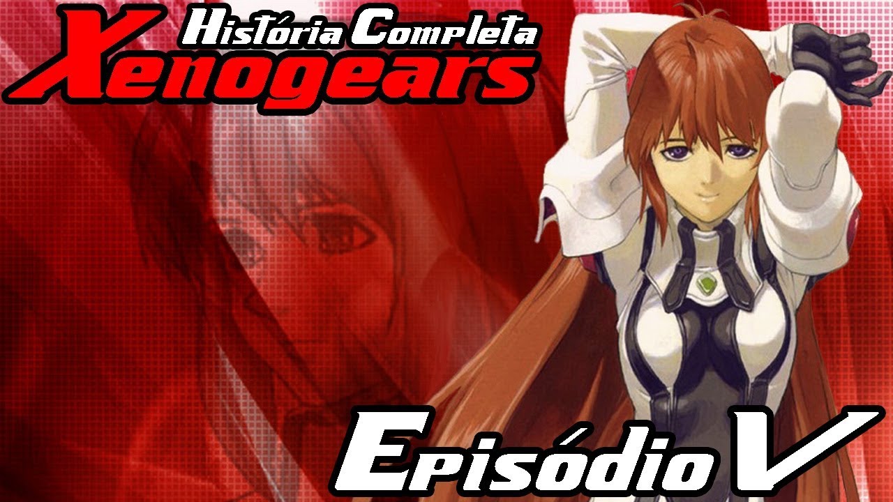 XENOGEARS: A HISTÓRIA COMPLETA - EPISÓDIO V: XENOGEARS - pt. 04