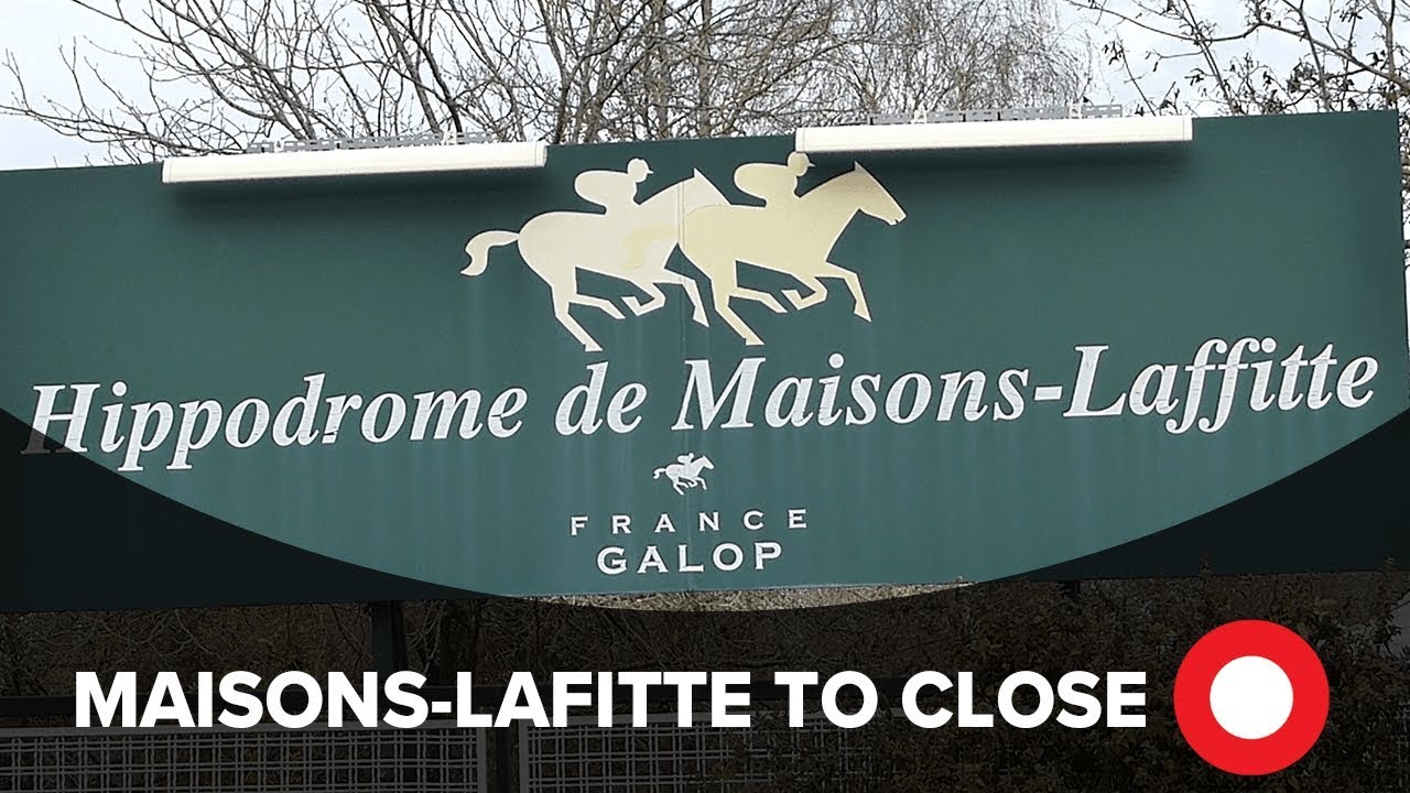 France Galop announces closure of Maisons-Laffitte racecourse