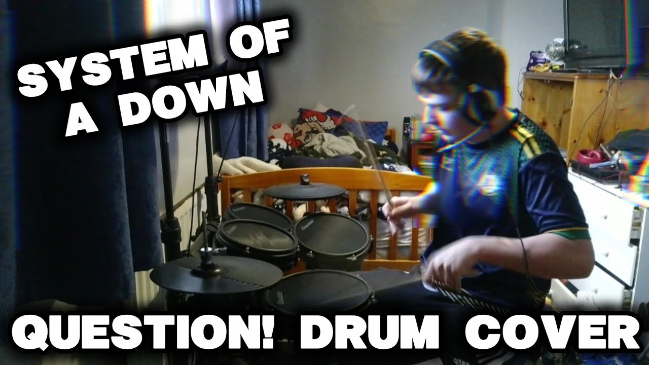 System Of A Down - Question! (DRUM COVER)