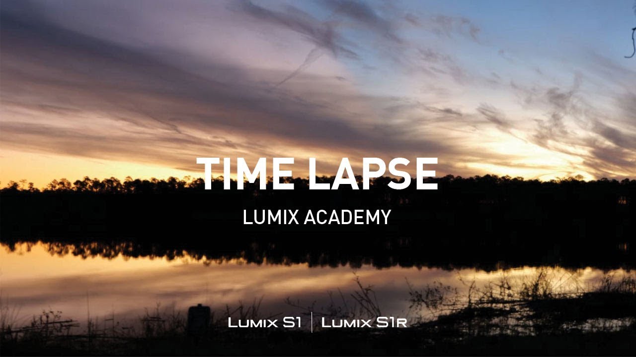 LUMIX S1, S1R Tutorial 22: Time Lapse