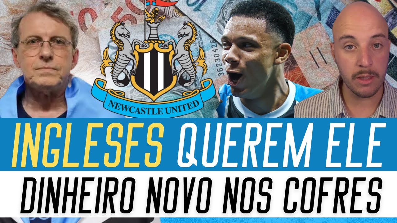 🔵 NEWCASTLE QUER CONTRATAR TITULAR DO GRÊMIO | NOVO DINHEIRO NOS COFRES DO CLUBE