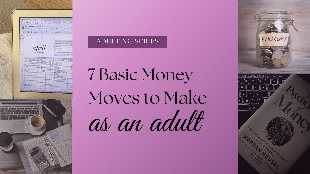 Adulting | 7 Money Moves Every Adult Should Make