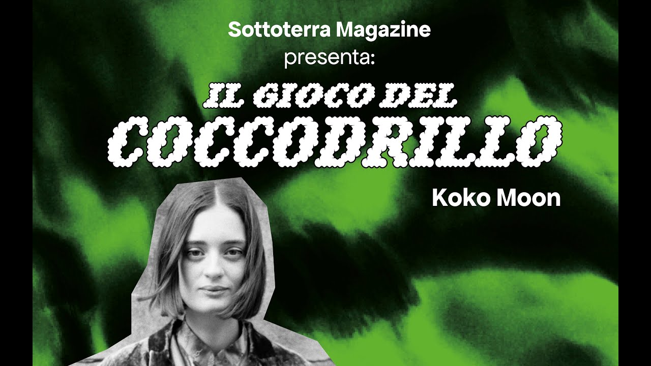 Il Gioco del Coccodrillo con Koko Moon [Sottoterra Magazine x Arcella Bella 2022]
