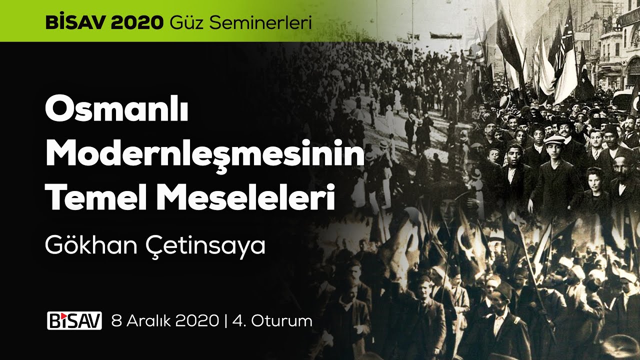 Osmanlı Modernleşmesinin Temel Meseleleri [4. Oturum] | Gökhan Çetinsaya