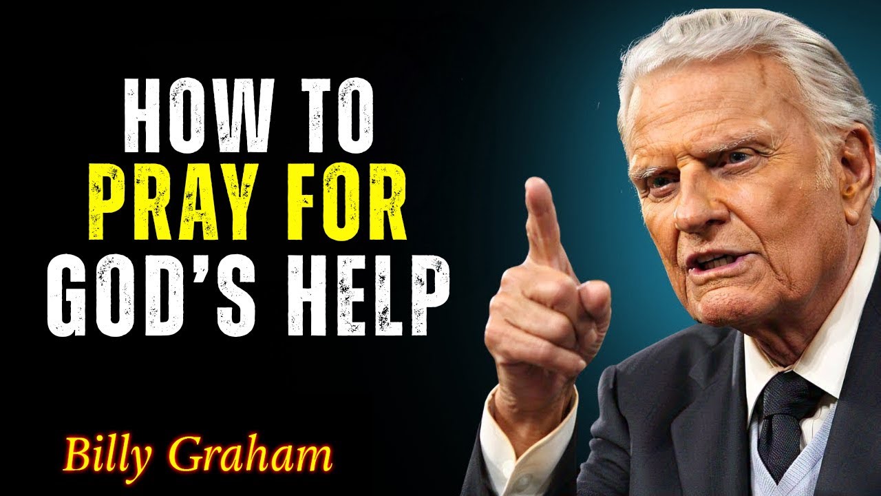 How to Pray for God&rsquo;s Help When Life Falls Apart &ndash; Billy Graham