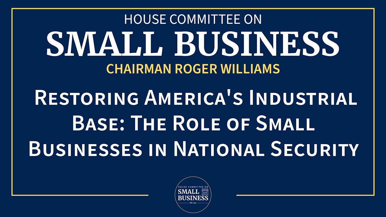 Restoring America's Industrial Base: The Role of Small Businesses in National Security