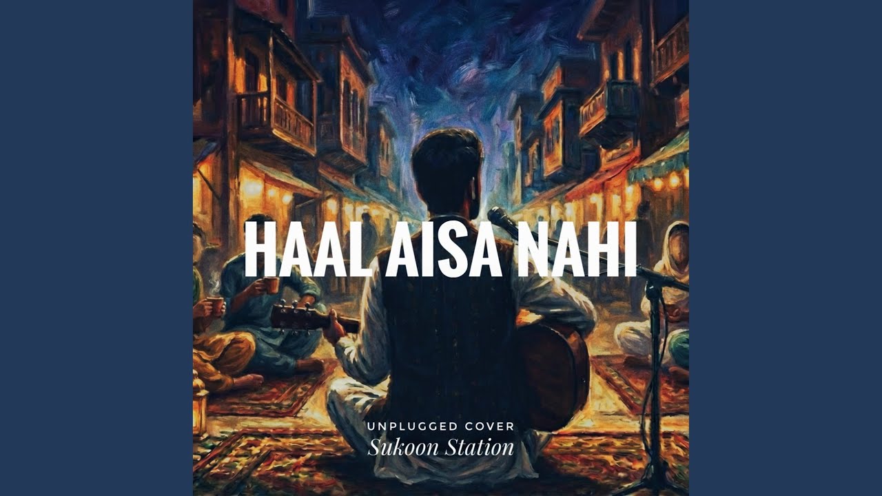 Haal Aisa Nahi (Unplugged Version)
