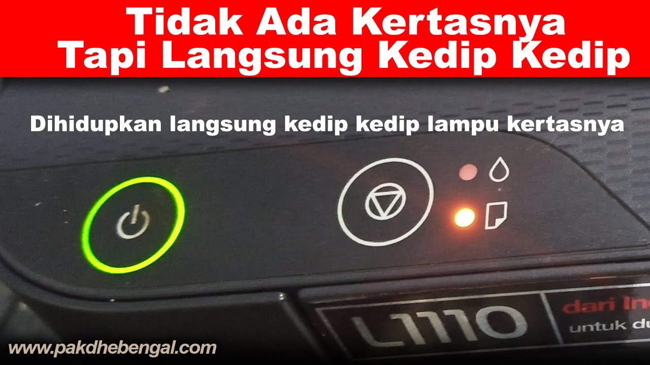 Indikator Lampu Kertas Langsung Kedip Kedip Pada Printer Epson L1110 Padahal Tidak Ada Kertasnya