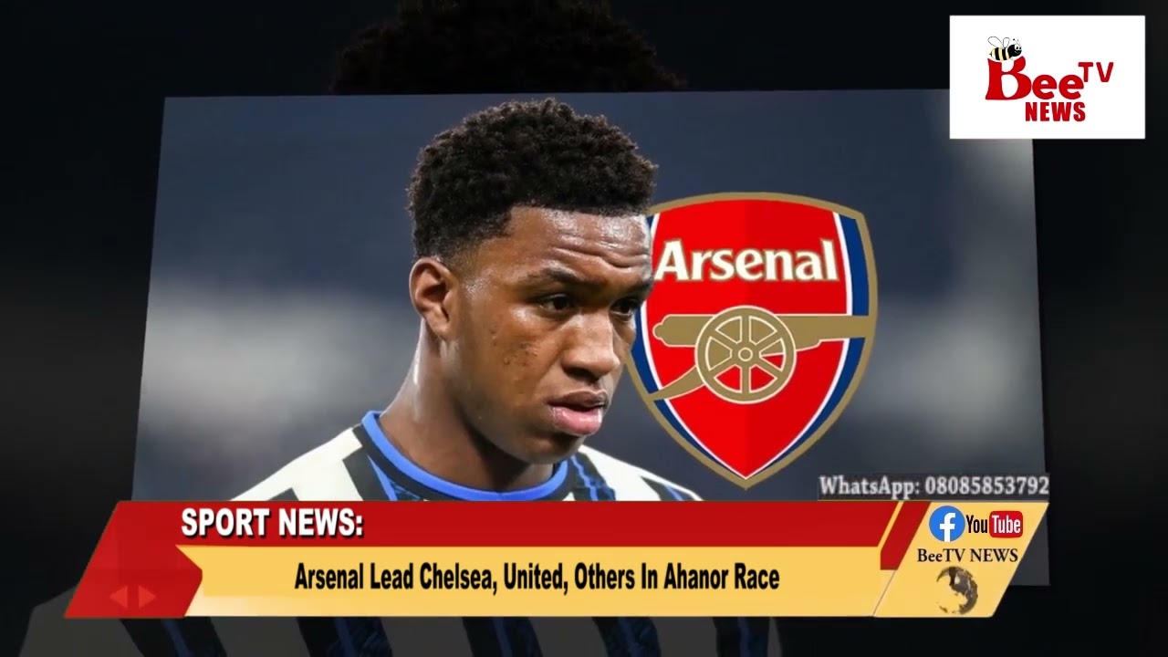 Arsenal Lead Chelsea, United, Others In Ahanor Race.