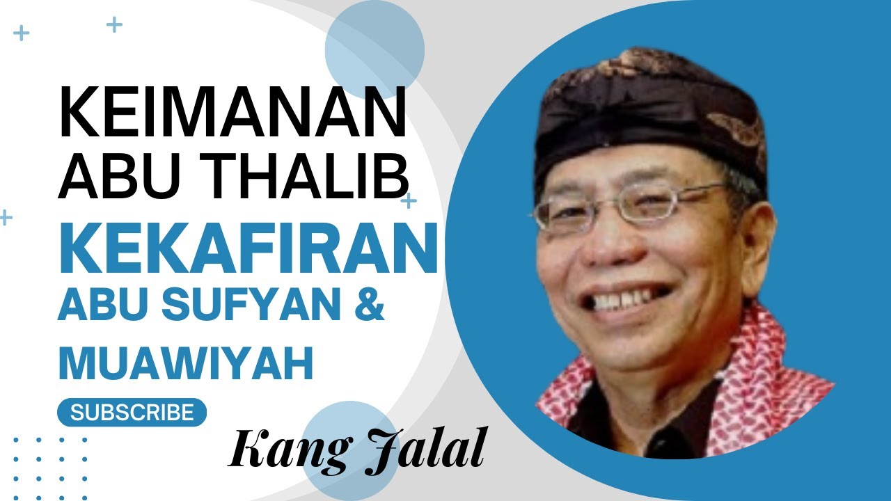 Keimanan Abu Thalib | Kekafiran Abu Sufyan & Muawiyah | Kang Jalal