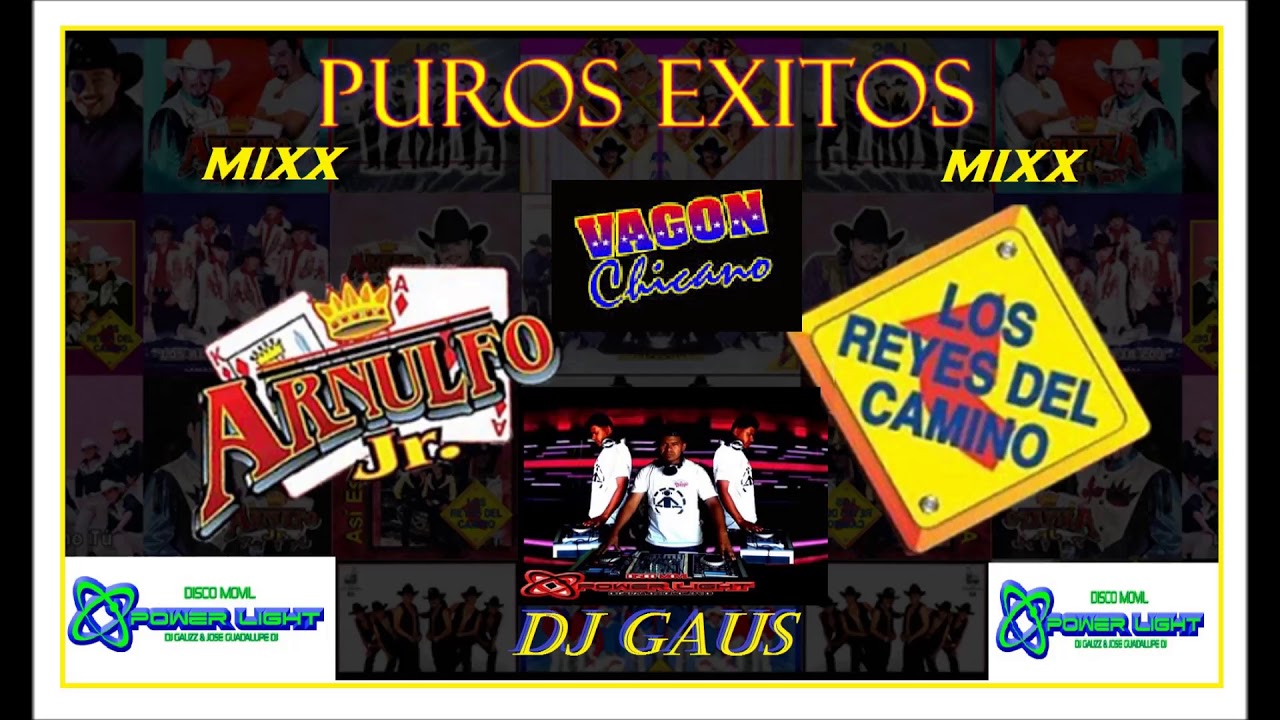 REYES DEL CAMINO  VAGON CHICANO  ARLNULFO JR MIXX EXITOS