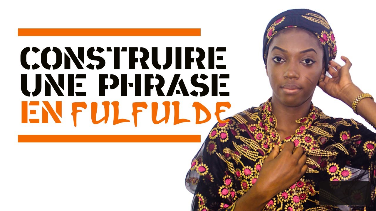 Cours de fulfulde: comment former des phrases simples en fulfulde?