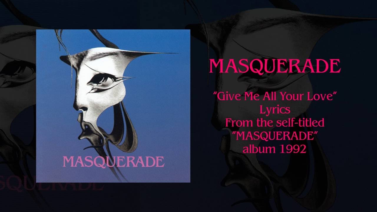 Masquerade - Give Me All Your Love (Lyrics) Official Remaster 2008