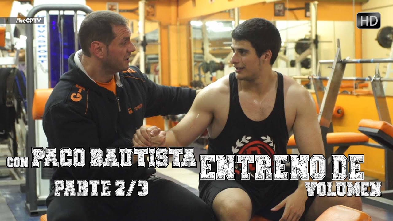 ENTRENO DE VOLUMEN 2/3 | Paco Bautista | Cuerpos Perfectos TV #beCPTV