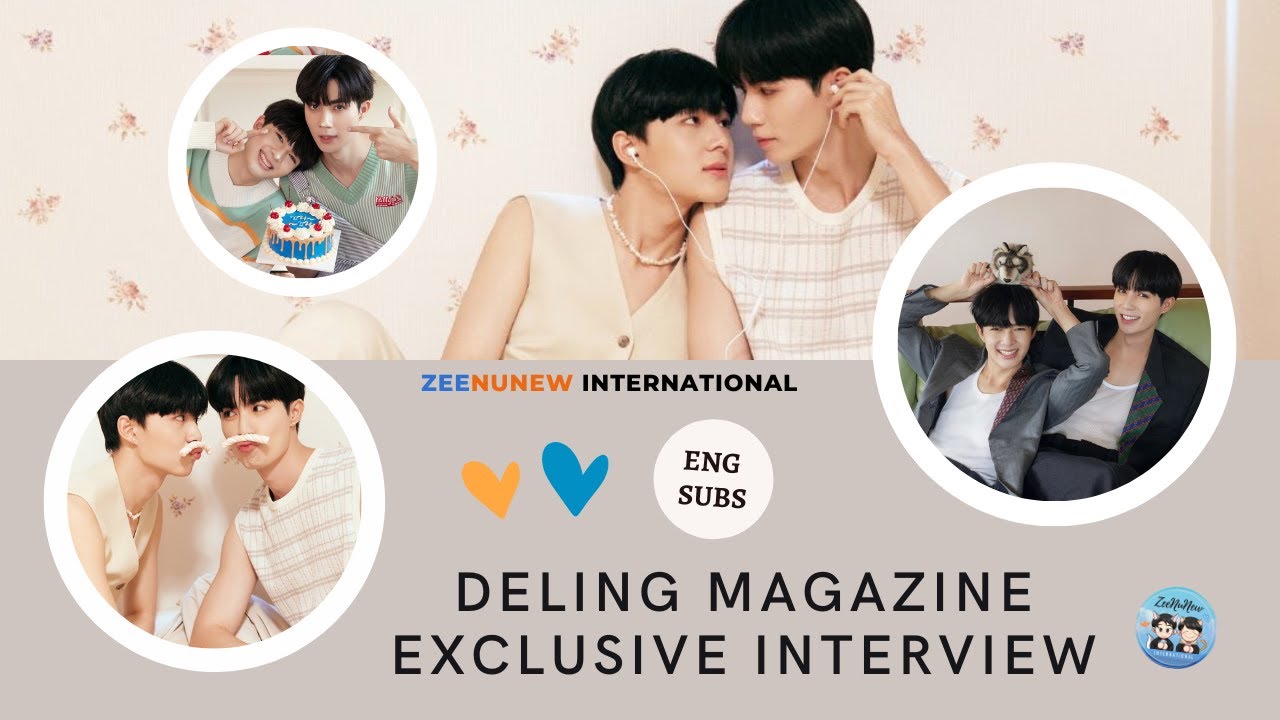 【ENG/POR/RUS SUBS】Deling Magazine x ZeeNuNew Exclusive Interview