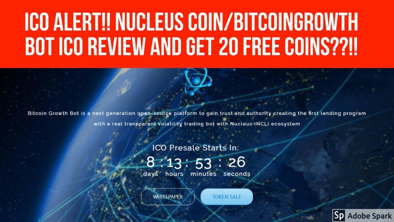 ICO ALERT!! NUCLEUS COIN/BITCOINGROWTH BOT ICO REVIEW AND FREE COINS??!!