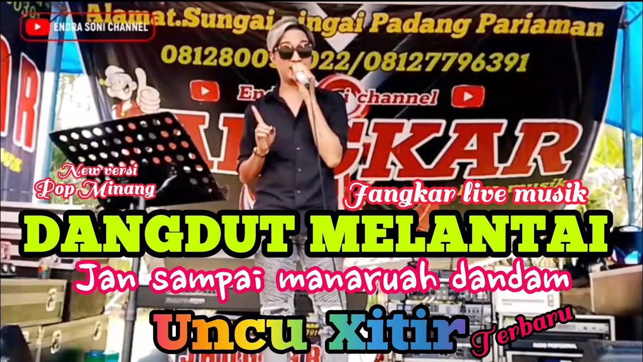 JAN SAMPAI MANARUAH DANDAM||UNCU XITIR||JANGKAR LIVE MUSIK