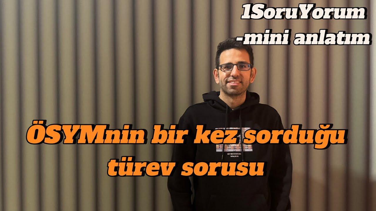 Bakmayan Dinlemeyen Kalmasın Dediğimiz Türev Soru Tipi