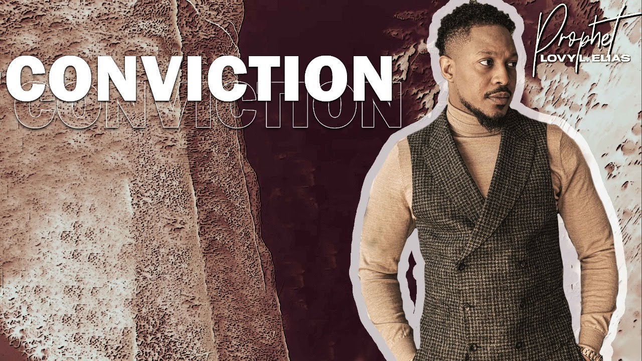 CONVICTION BY | PROPHET LOVY L. ELIAS