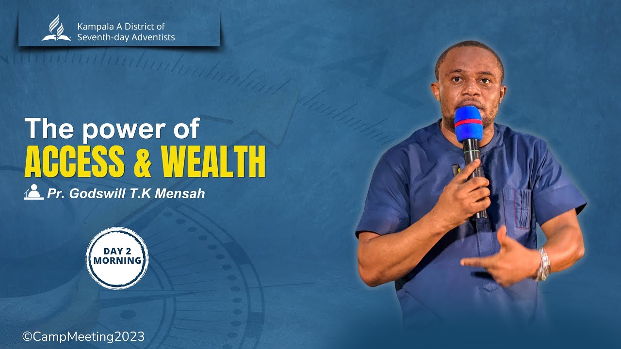 Kampala A II Camp Meeting II Day 2 II  Pr. Mensah II  The Power of Access & Wealth II 04 Sep, 2023