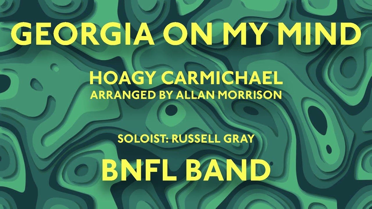 Georgia On My Mind (Carmichael, arr. Morrison) BNFL Band