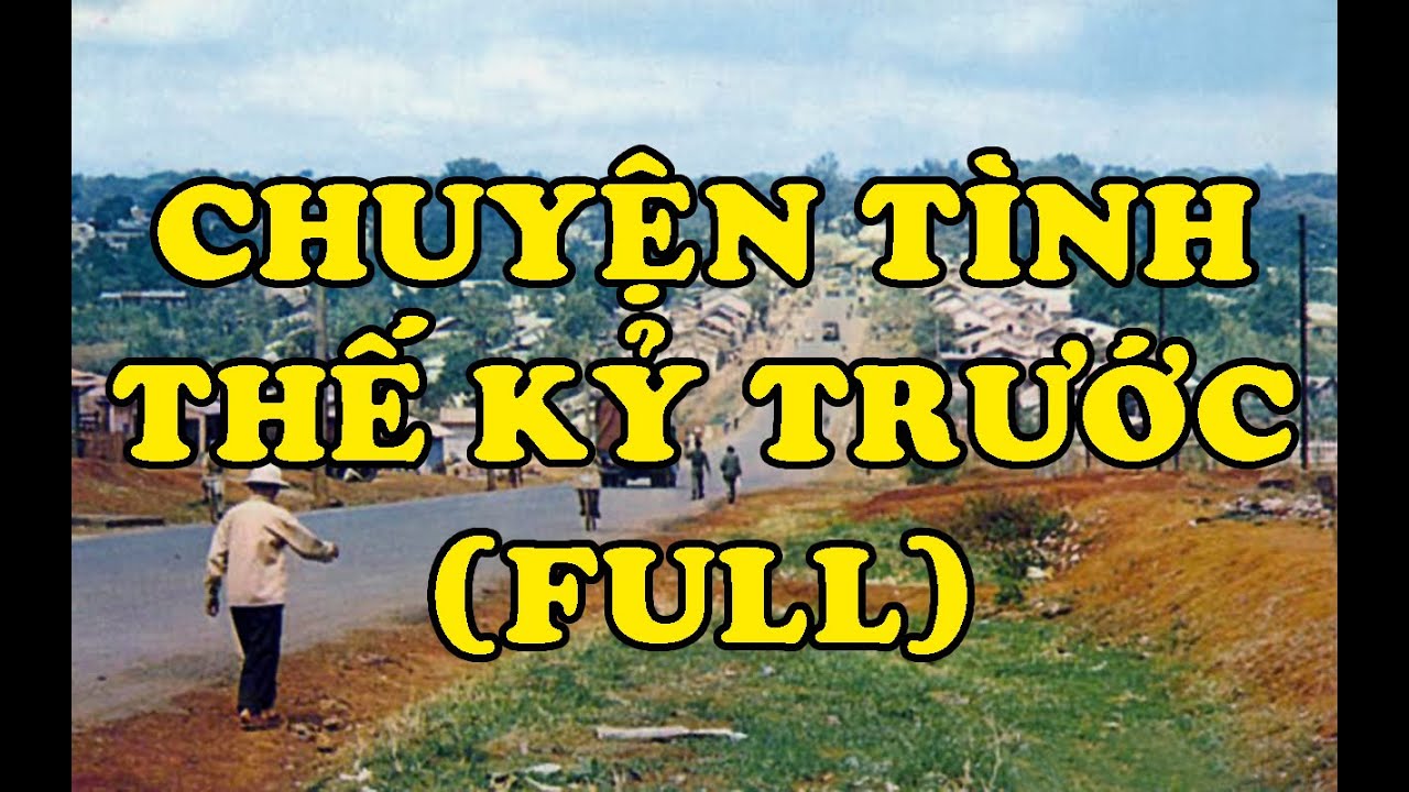 Hồi Ký Miền Nam | Chuyện Tình Thế Kỷ Trước (Full)