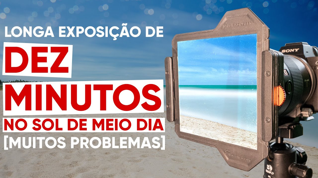 LONGA EXPOSIÇÃO NA PRAIA COM FILTRO ND - MUITOS PROBLEMAS