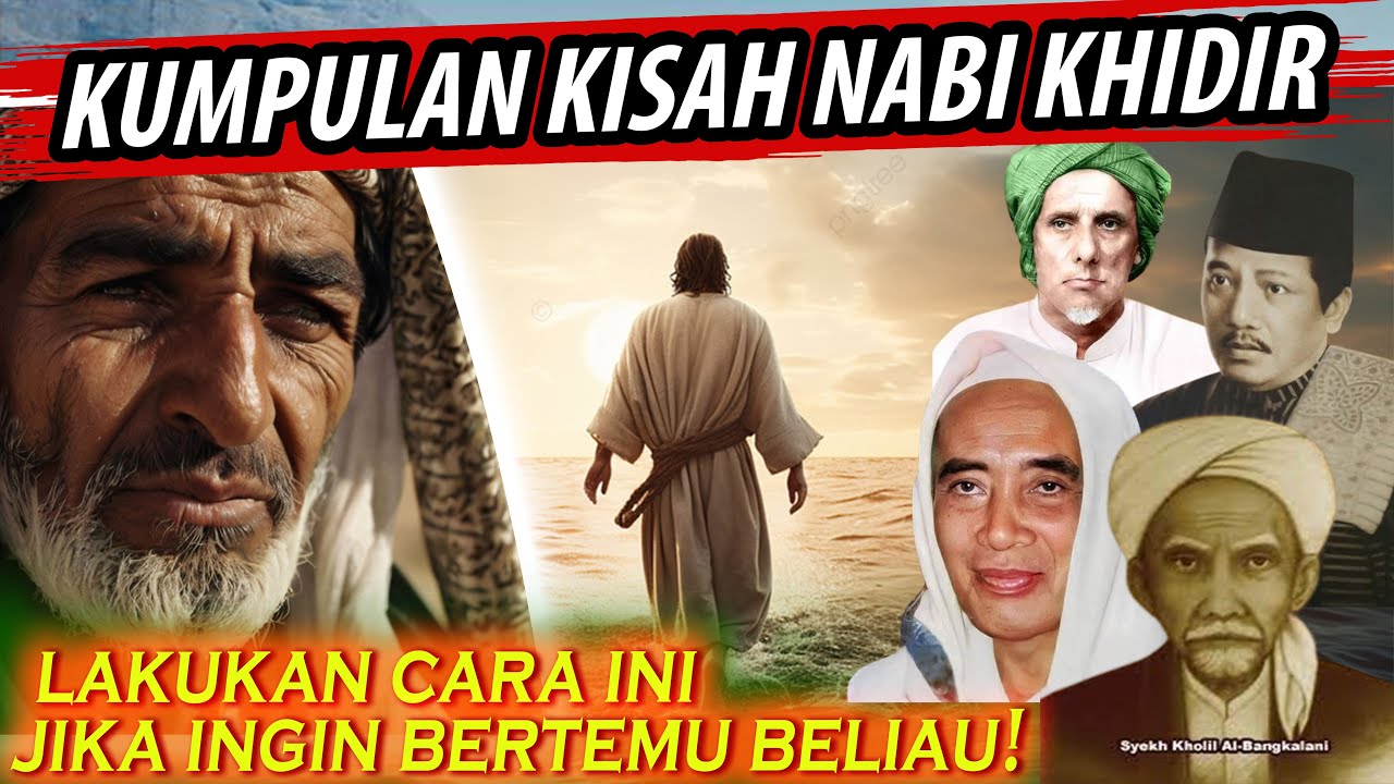 JANGAN2 ANDA PERNAH BERTEMU❗ INILAH KEKASIH ALLAH YG PALING MISTERIUS | KISAH NABI KHIDIR AS
