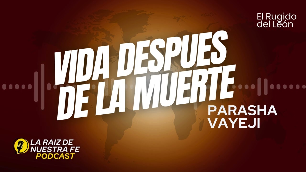 Vida Despues de la Muerte | Podcast La Raiz de Nuestra Fe
