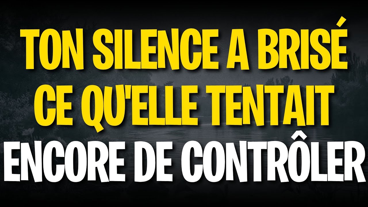 Ton silence a brisé ce qu'elle tentait encore de contrôler