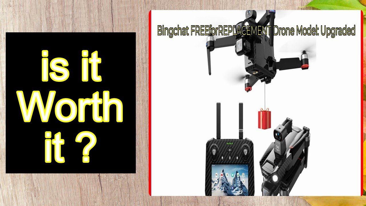 Bingchat FREEforREPLACEMENT Drone Model- Upgraded Features - Important Information