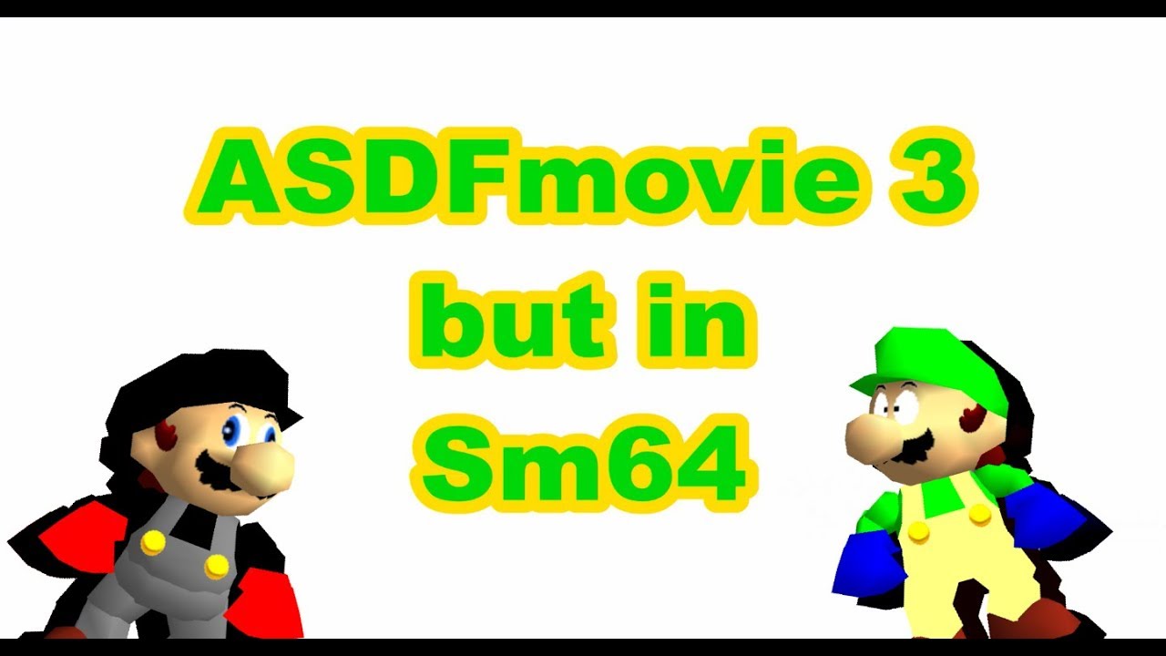 ASDFmovie 3 but its sm64