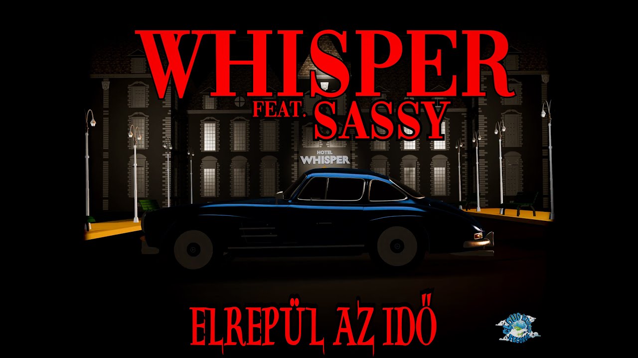 WHISPER FEAT. SASSY - ELREPÜL AZ IDŐ